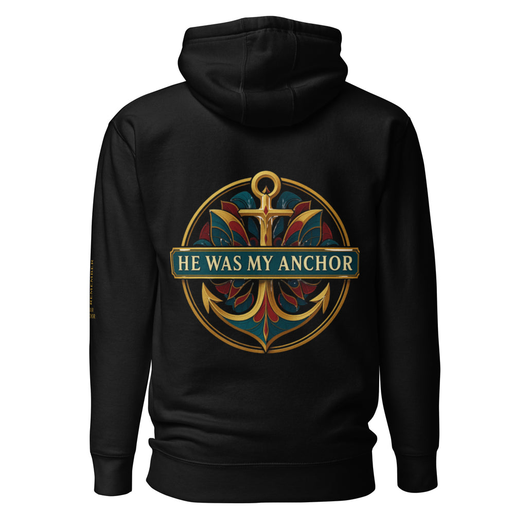 “Back view of black hoodie with ornate gold and teal anchor emblem and banner text reading He Was My Anchor.”