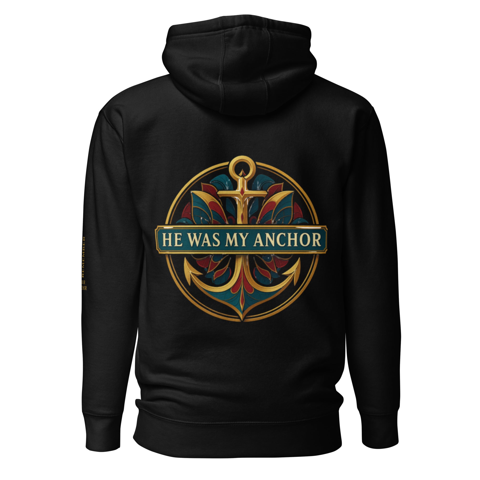 “Back view of black hoodie with ornate gold and teal anchor emblem and banner text reading He Was My Anchor.”