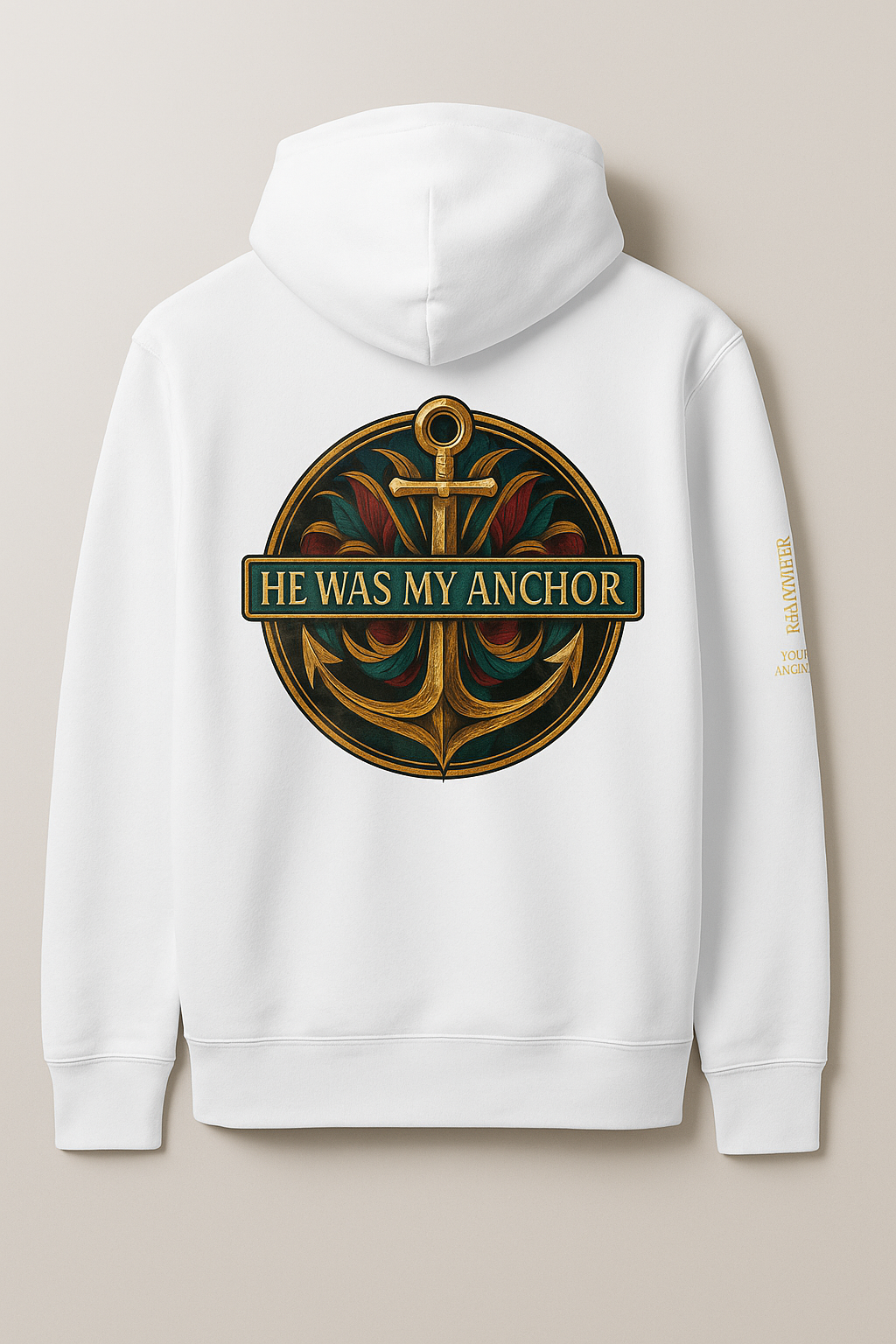 “Back view of white hoodie with ornate gold and teal anchor emblem and banner text reading He Was My Anchor.”
